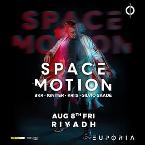 Euphoria Presents Space Motion Live in Riyadh – Nightlife Nightlife Shop Online at Dubai Trades