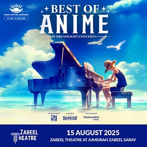 Best of Anime by Dreamlight at Zabeel Theatre, Dubai – Shows and Theatrical Plays Shows and Theatrical Plays Shop Online at Dubai Trades