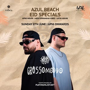 Azul Beach Eid Specials Presents GROSSOMODDO – Nightlife Nightlife Shop Online at Dubai Trades