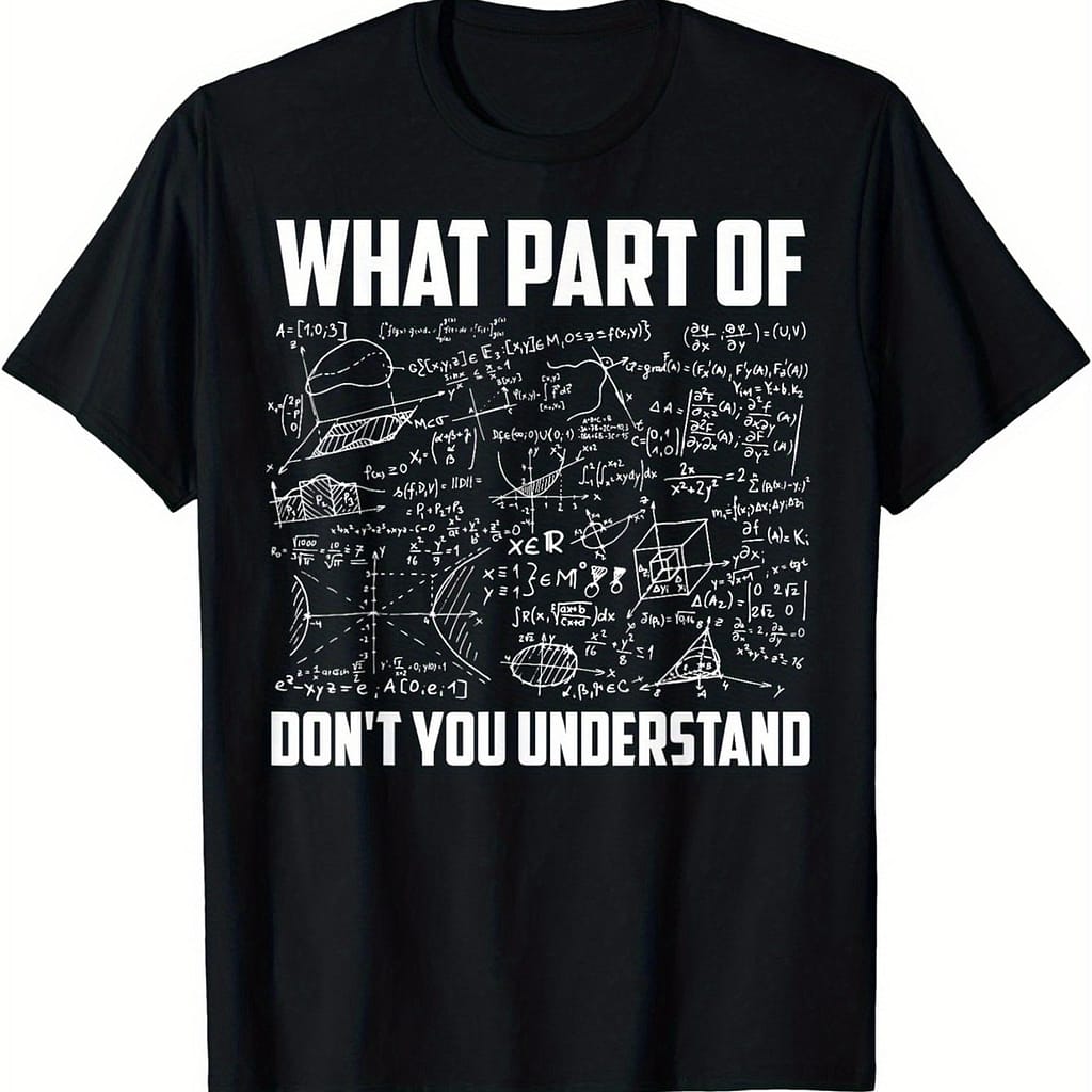 Math Meme Men’s Casual T-shirt – ‘what Part Of You Don’t ?’ Print, Crew Neck, Short Sleeve, Stretch Fabric, Machine Washable – , Style, Conventional Version, Clothing Shop Online at Dubai Trades 2