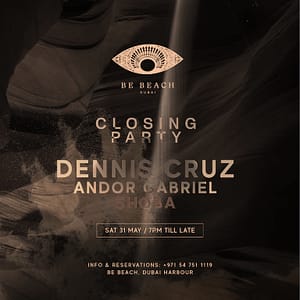 Dennis Cruz Closing Party at Be Beach Dubai – Nightlife Nightlife Shop Online at Dubai Trades