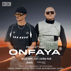 Eden Presents ONFAYA Live in Dubai – Nightlife Nightlife Shop Online at Dubai Trades