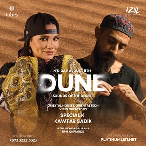 DUNE Featuring Special K & Kawtar Sadik Live At Azul Beach Bahrain – Nightlife Nightlife Shop Online at Dubai Trades