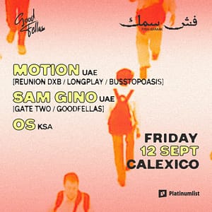 GoodFellas x Fish Samak: MOTION + Sam Gino, Os at Calexico, Bahrain – Nightlife Nightlife Shop Online at Dubai Trades 2