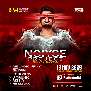 Noiyse Project at Toxic Lounge, Bahrain – Nightlife Nightlife Shop Online at Dubai Trades