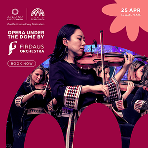 Opera Under the Dome by Firdaus Orchestra in Dubai – Shows and Theatrical Plays Shows and Theatrical Plays Shop Online at Dubai Trades