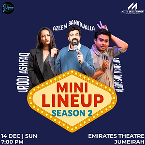 The Mini Line Up Season 2 Ft. Azeem Banatwaala, Urooj Ashfaq and Anirban Dasgupta – Shows and Theatrical Plays Shows and Theatrical Plays Shop Online at Dubai Trades