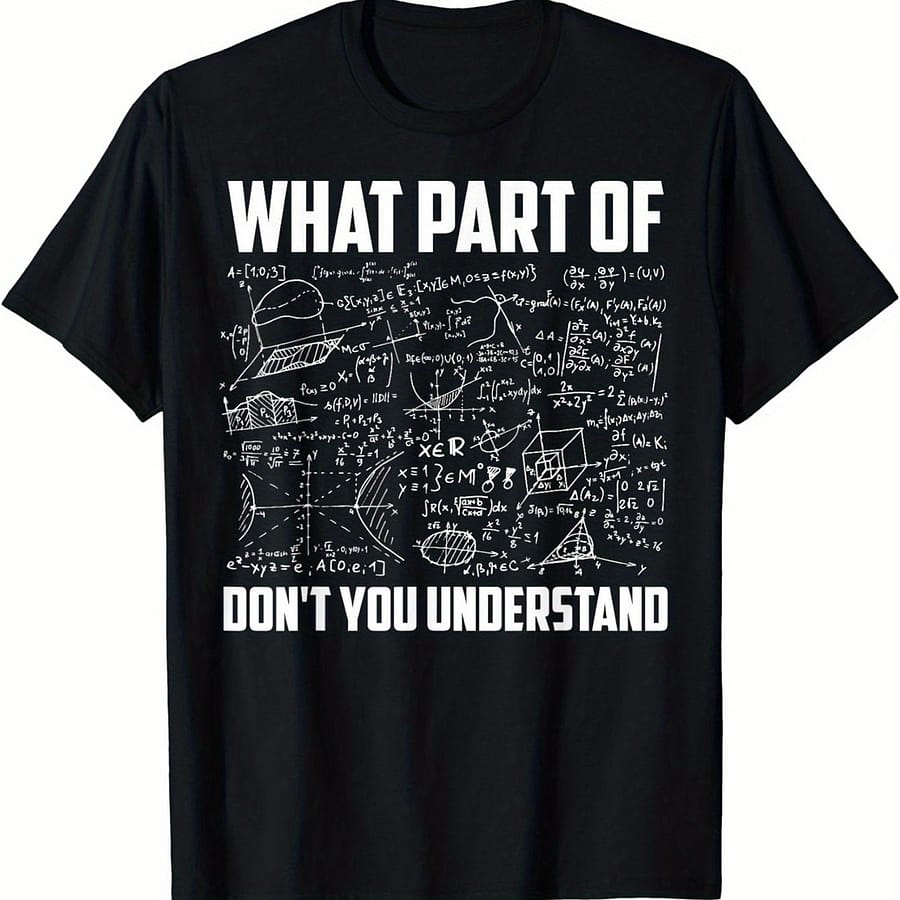 Math Meme Men’s Casual T-shirt – ‘what Part Of You Don’t ?’ Print, Crew Neck, Short Sleeve, Stretch Fabric, Machine Washable – , Style, Conventional Version, Clothing Shop Online at Dubai Trades 2